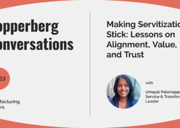 Making Servitization Stick: Lessons on Alignment, Value, and Trust with Umayal Palaniappan