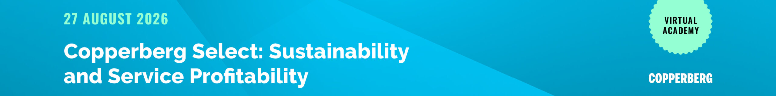 Copperberg Select: Sustainability and Service Profitability: 27 August 2026