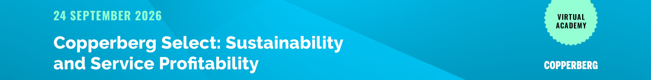 Copperberg Select: Sustainability and Service Profitability: 24 September 2026